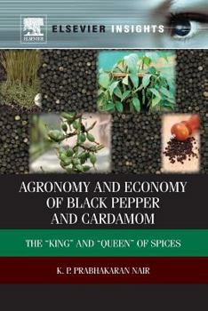 Paperback Agronomy and Economy of Black Pepper and Cardamom: The "King" and "Queen" of Spices Book