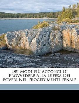 Paperback Dei Modi Piu Acconci Di Provvedere Alla Difesa Dei Poveri Nel Procedimenti Penale Book