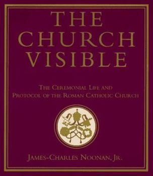 Hardcover The Church Visible: The Ceremonial Life and Protocol of the Roman Catholic Church Book
