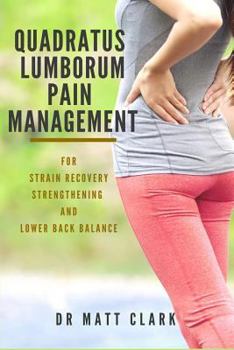 Paperback Quadratus Lumborum Pain Management: For Ql Strain Recovery, Strengthening and Pain Management Book