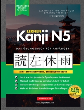 Paperback Lernen Kanji N5 Arbeitsbuch für Anfänger: Japanisch lernen für Anfänger - Kanji-Arbeitsbuch [German] Book