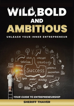 Paperback Wild, Bold And Ambitious: Unleash Your Inner Entrepreneur Book