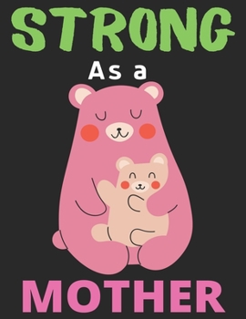 Strong As a Mother: Lined Journal Notebook Diary, Happy New Year Mom Lover Notebook Journal for Men Women and Girls | Large (8.5 X 11 Inches) - 120 Pages