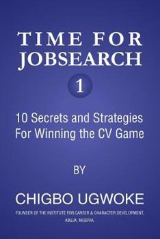 Paperback Time for Jobsearch 1: 10 Secrets and Strategies For Winning the CV Game Book