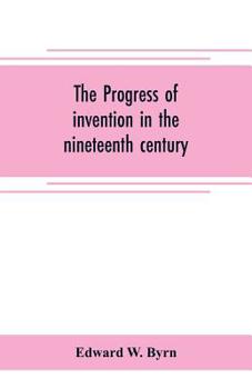 Paperback The progress of invention in the nineteenth century Book