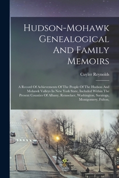 Paperback Hudson-mohawk Genealogical And Family Memoirs: A Record Of Achievements Of The People Of The Hudson And Mohawk Valleys In New York State, Included Wit Book