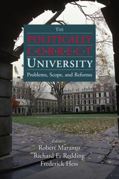 Paperback The Politically Correct University: Problems, Scope, and Reforms Book