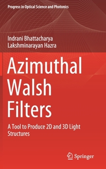 Hardcover Azimuthal Walsh Filters: A Tool to Produce 2D and 3D Light Structures Book