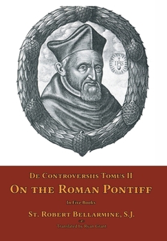 Hardcover De Controversiis Tomus II: On the Roman Pontiff Book