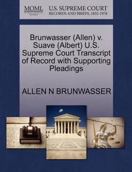 Paperback Brunwasser (Allen) V. Suave (Albert) U.S. Supreme Court Transcript of Record with Supporting Pleadings Book