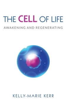 Paperback The Cell of Life: Awakening and Regenerating Book