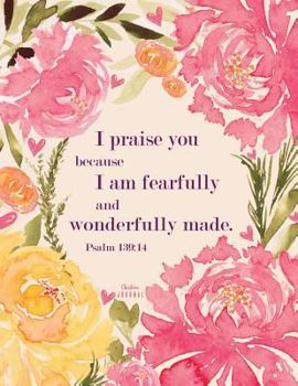 Christian Journal - I Praise You Because I Am Fearfully and Wonderfully Made. Ps : Pink Journal Notebook. Bible Verse Cover