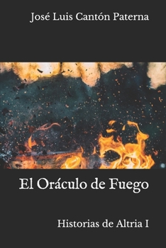 Paperback El Oráculo de Fuego: Historias de Altria I [Spanish] Book