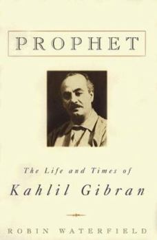 Hardcover Prophet: The Life and Times of Kahlil Gibran Book