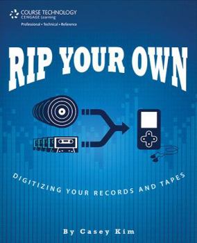 Paperback Rip Your Own: Digitizing Your Records and Tapes Book