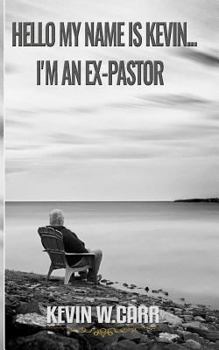 Paperback Hello My Name Is Kevin.....I'm an Ex-Pastor. Book