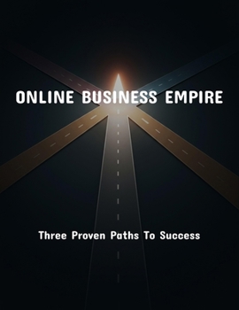Paperback Online Business Empire: Three Proven Paths To Success Book