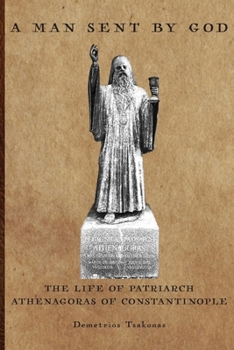 Paperback A Man Sent By God: The Life of Patriarch Athenagoras of Constantinople Book