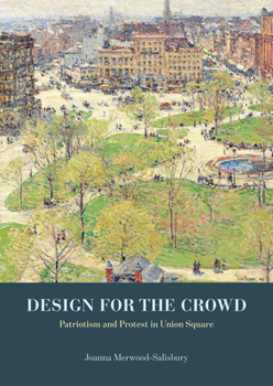 Hardcover Design for the Crowd: Patriotism and Protest in Union Square Book