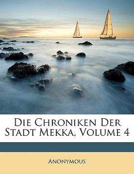 Paperback Die Chroniken Der Stadt Mekka. Vierter Band [German] Book