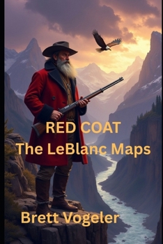 Red Coat: The LeBlanc Maps (Red Coat Mountain Man Series)