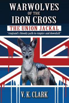 Paperback Warwolves of the Iron Cross: The Union Jackal: "england's bloody path to empire and downfall" Book