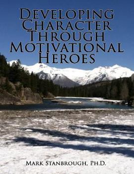 Paperback Developing Character Through Motivational Heroes Book