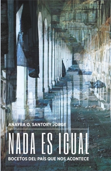 Paperback Nada es igual: Bocetos del país que nos acontece [Spanish] Book