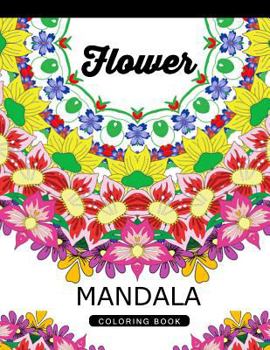 Paperback Flower Mandala Coloring Book: Adult Coloring Book (Art Book Series) Floral Mandala Coloring Book for adults Book