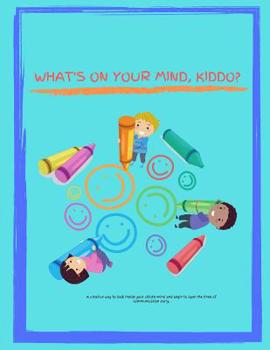 What's On Your Mind, Kiddo?: A creative way to look inside your child's mind, and begin to open the lines of communication early.