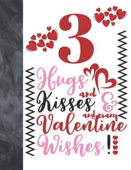 3 Hugs And Kisses And Many Valentine Wishes!: Doodle Quote Valentines Gift For Boys And Girls Age 3 Years Old - Art Sketchbook Sketchpad Activity Book For Kids To Draw And Sketch In