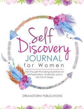 Paperback Self Discovery Journal for Women: 365 Thought-Provoking Questions for Self-Exploration, Gratitude, and a Life Full of Magic Book