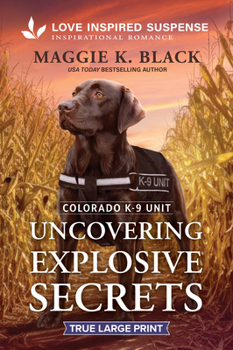 Uncovering Explosive Secrets (Colorado K-9 Unit, 7)