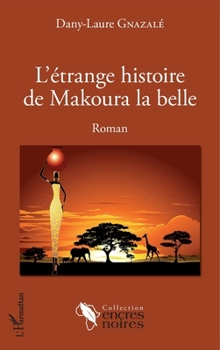 L'étrange histoire de Makoura la belle: Roman (Encres Noires) (French Edition)