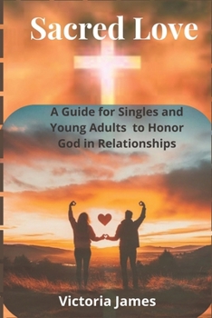 Paperback Sacred love: A Guide For Single and Young Adults to Honor God in Relationships Book