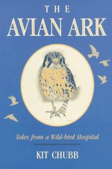 The Avian Ark: Tales from a Wild-bird Hospital
