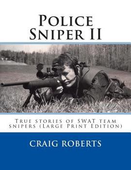 Paperback Police Sniper II: True stories of SWAT team precisioin riflemen [Large Print] Book