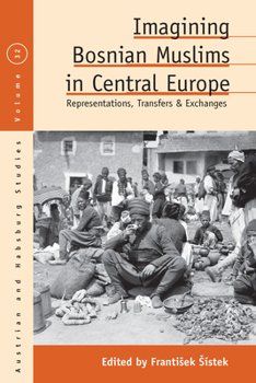 Paperback Imagining Bosnian Muslims in Central Europe: Representations, Transfers and Exchanges Book