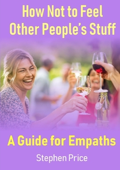 Paperback How Not to Feel Other People's Stuff: A Guide for Empaths Book