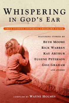 Paperback Whispering in God's Ear: True Stories Inspiring Childlike Faith Book