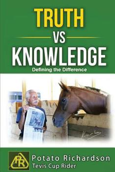 Paperback Truth vs Knowledge: Defining the Difference Book