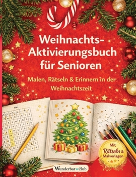 Aktivierungsbuch für Senioren: Weihnachtsmotive -Malen, Rätseln & Gedächtnistraining für Senioren, Rentner | 8,5 x 11 in |100 Seiten| ... zur Weihnachtsze (German Edition)