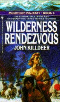 WILDERNESS RENDEZVOUS (Mountain Majesty, No 3) - Book #3 of the Mountain Majesty