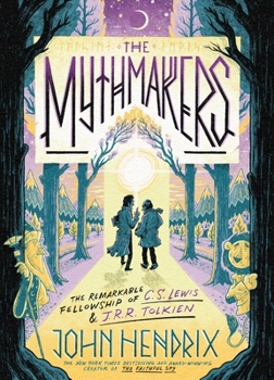 Hardcover The Mythmakers: The Remarkable Fellowship of C.S. Lewis & J.R.R. Tolkien (a Graphic Novel) Book