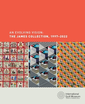 Hardcover An Evolving Vision: The James Collection, 1997-2022 Book