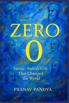 ZERO Sunya: India’s Gift That Changed the World