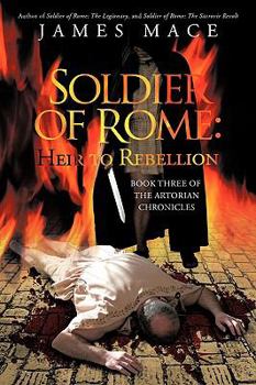 Paperback Soldier of Rome: Heir to Rebellion (The Artorian Chronicles) Book