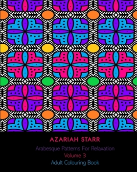 Paperback Arabesque Patterns For Relaxation Volume 3: Adult Colouring Book