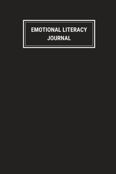 Emotional Literacy Journal: Build Emotional Intelligence Notebook - Mental Health Emotion Tracker For Adults - Includes List of Emotions - Black Dark ... - Daily Monitoring- 150 pages (6 x 9 inches)