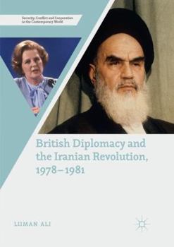 Paperback British Diplomacy and the Iranian Revolution, 1978-1981 Book